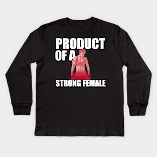 Product Of A Strong Female Kids Long Sleeve T-Shirt